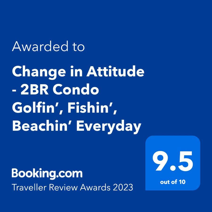 Change In Attitude - 2br Golfin', Fishin', Beachin' Everyday